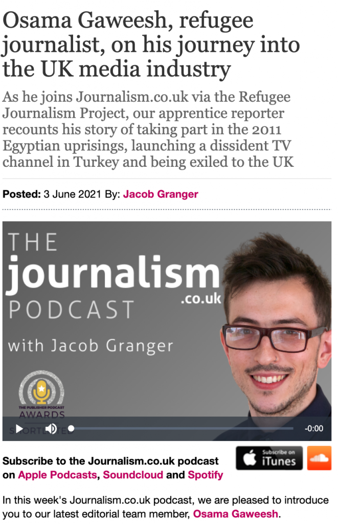 Headline: Osama Gaweesh, refugee journalist, on his journey into the UK media industry. Subtitle: As he joins Journalism.co.uk via the Refugee Journalism Project, our apprentice reporter recounts his story of taking part in the 2011 Egyptian uprisings, launching a dissident TV channel in Turkey and being exiled to the UK.